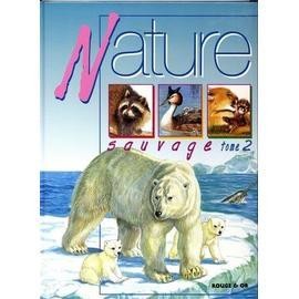 Livre nature sauvage tome 2 - nature,